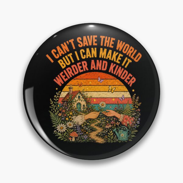 Item preview, I Can't Save the World But I Can Make It Weirder and Kinder designed and sold by NoeValdric.