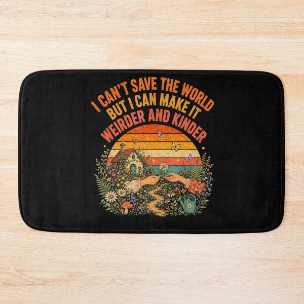 Item preview, I Can't Save the World But I Can Make It Weirder and Kinder designed and sold by NoeValdric.