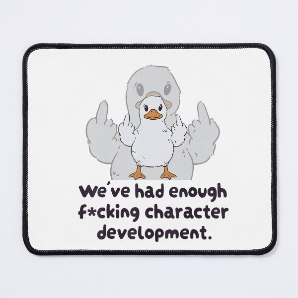 Item preview, We’ve Had Enough F*cking Character Development Duck designed and sold by NoeValdric.