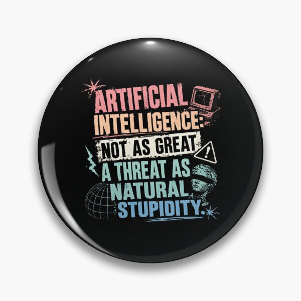 Item preview, Artificial Intelligence: Not As Great A Threat As Natural Stupidity Tech Humor Critical Thinking designed and sold by RetroMini2026.