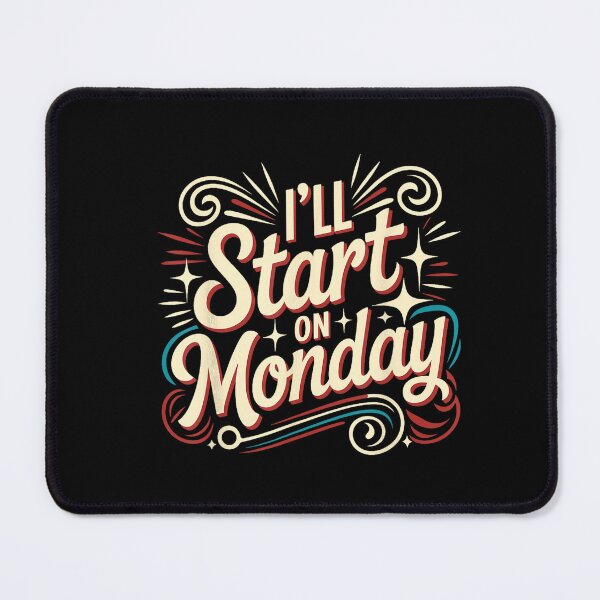 Item preview, I’ll Start on Monday Funny Procrastination Quote designed and sold by NoeValdric.