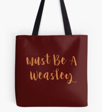 Must Be A Weasley Tote Bag