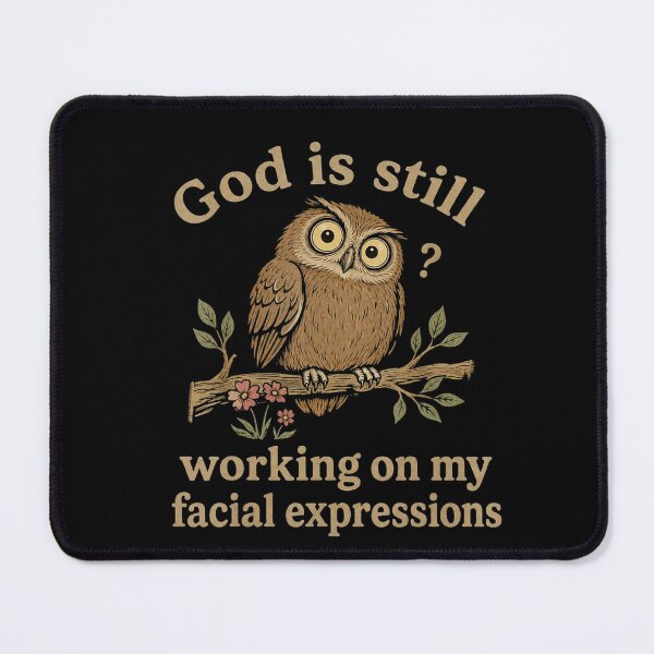 Item preview, God Is Still Working on My Facial Expressions Funny Owl designed and sold by NoeValdric.