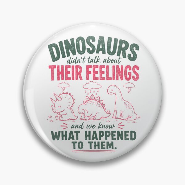 Item preview, Dinosaurs Didn’t Talk About Their Feelings Funny Therapy Quote designed and sold by NoeValdric.