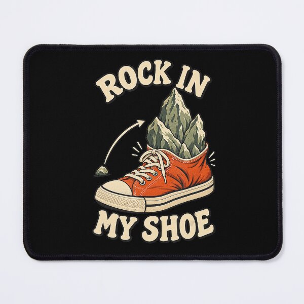 Item preview, Rock in My Shoe Funny Mountain Geology Pun designed and sold by NoeValdric.