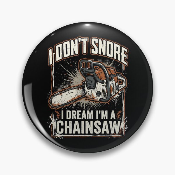 Item preview, I Don't Snore I Dream I'm a Chainsaw designed and sold by Art-Max.