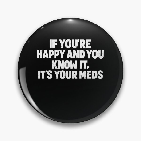 Item preview, Funny If You're Happy And Know It It's Your Meds Humor Art designed and sold by elderberry.