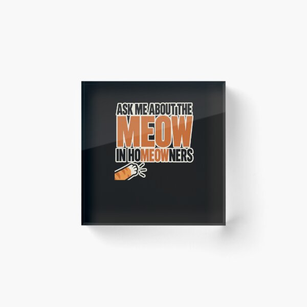 Item preview, Funny Ask Me About The Meow In Homeowners Cat Pun Art designed and sold by elderberry.