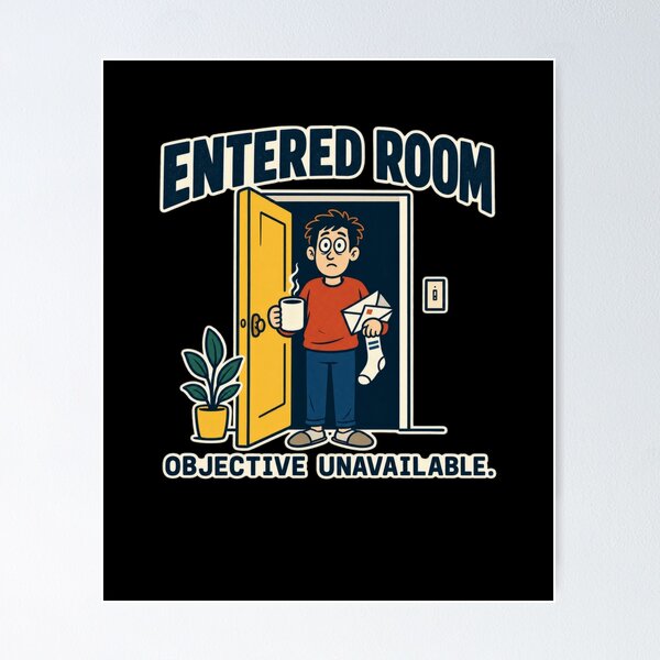 Item preview, Entered Room With Objective Unavailable Humor designed and sold by elderberry.