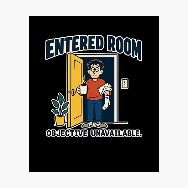 Item preview, Entered Room With Objective Unavailable Humor designed and sold by elderberry.
