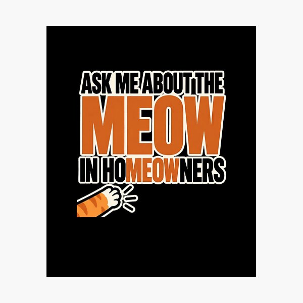 Item preview, Funny Ask Me About The Meow In Homeowners Cat Pun Art designed and sold by elderberry.
