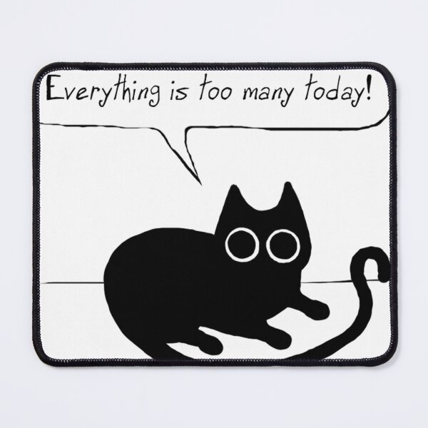 Item preview, Everything Is Too Many - Stress Cat designed and sold by Team Manticore.