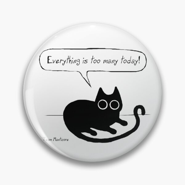Item preview, Everything Is Too Many - Stress Cat designed and sold by Team Manticore.