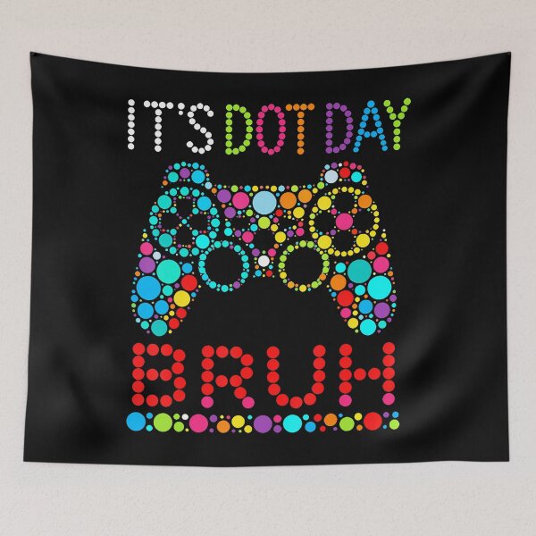 Item preview, It's Dot Day Bruh Gaming Dot Day Funny Gamer designed and sold by T9AXER.