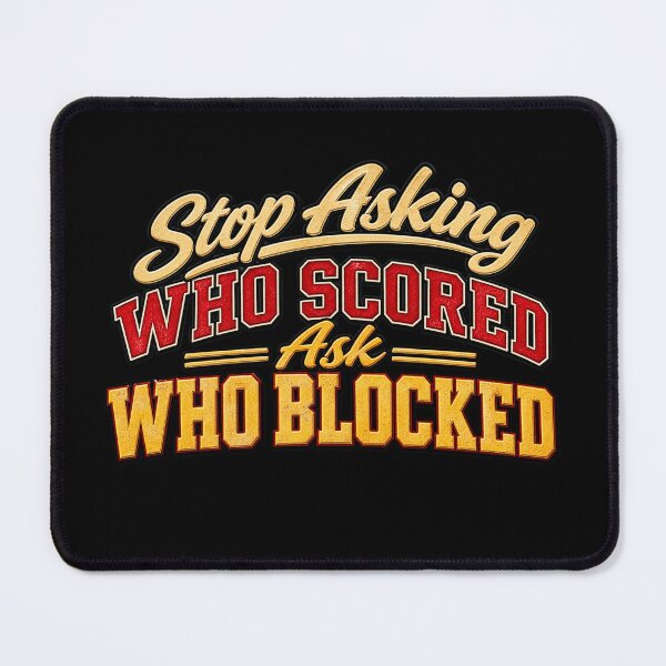 Item preview, Stop Asking Who Scored Ask Who Blocked Funny Volleyball Defense Player Humor designed and sold by 76Valeria.