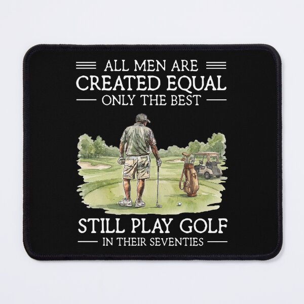 Item preview, All Men Are Created Equal Only The Best Still Play Golf In Their Seventies Funny Golfer designed and sold by LounisArt.