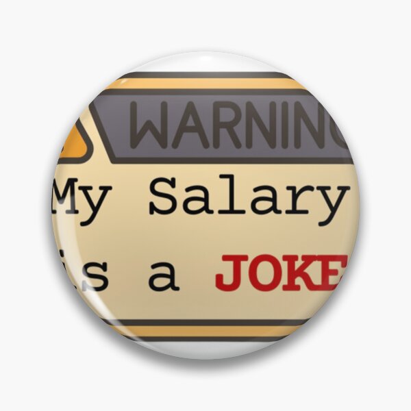 Item preview, Warning My Salary Is A Joke Funny Office Humor Sign designed and sold by OfficeHumors.