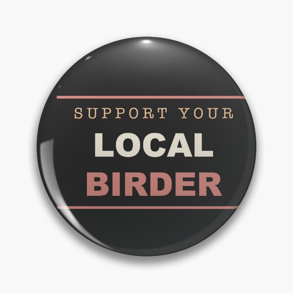 Item preview, Support Your Local Birder - Birdwatching designed and sold by RetroThreadWorks.