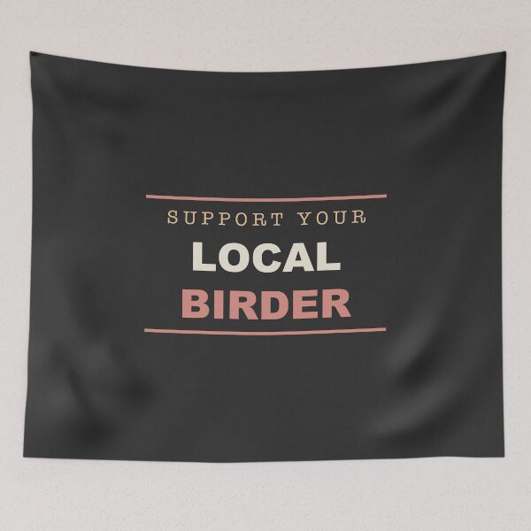 Item preview, Support Your Local Birder - Birdwatching designed and sold by RetroThreadWorks.