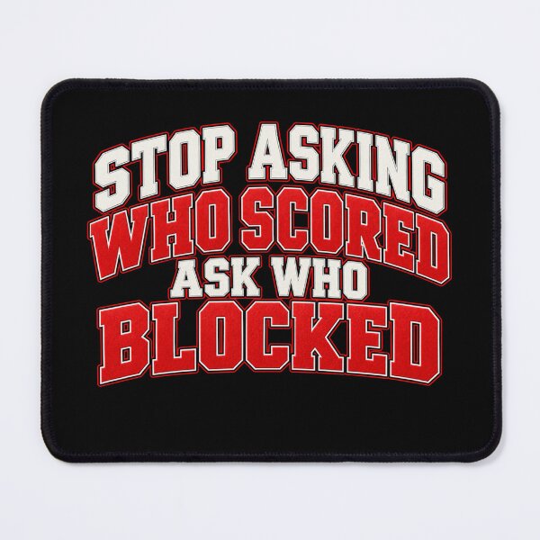 Item preview, Stop Asking Who Scored Ask Who Blocked Funny Volleyball Defense Player Humor designed and sold by 76Valeria.