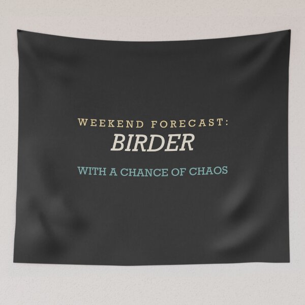 Item preview, Weekend Forecast: Birder With A Chance Of Chaos - Birdwatching designed and sold by RetroThreadWorks.