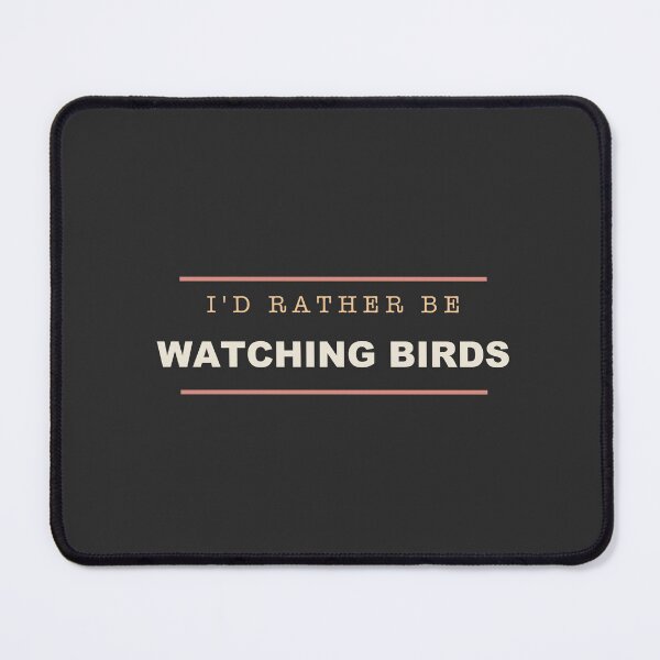 Item preview, I'd Rather Be Watching Birds - Birdwatching designed and sold by RetroThreadWorks.