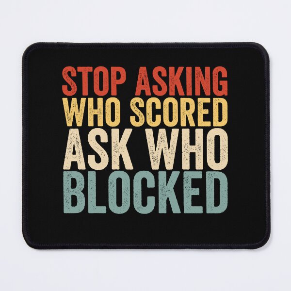 Item preview, Stop Asking Who Scored Ask Who Blocked Funny Volleyball Defense Player Humor designed and sold by 76Valeria.