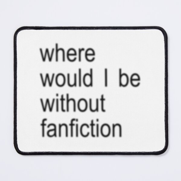 Item preview, where would I be without fanfiction  designed and sold by Lexi DesignZ .