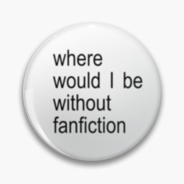 Item preview, where would I be without fanfiction  designed and sold by Lexi DesignZ .