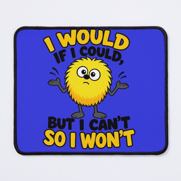 Item preview, I Would if I Could, But I Can't So I Won't designed and sold by TheThinglings.