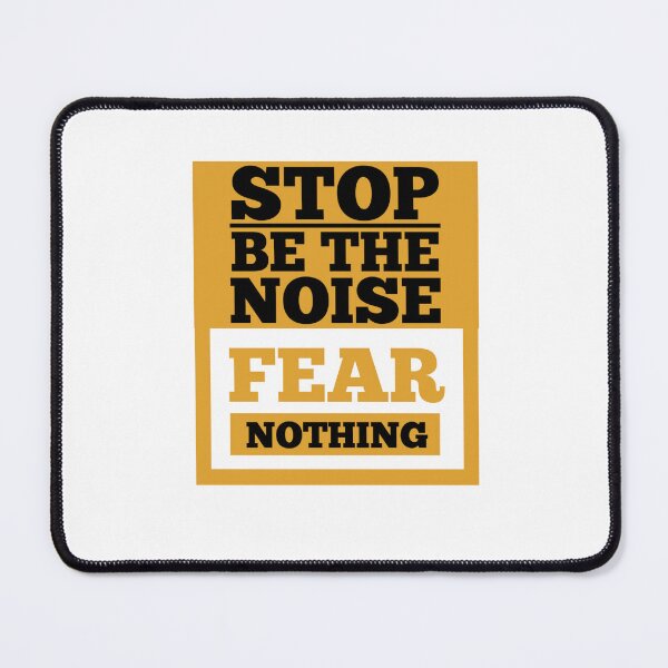 Item preview, Stop The Noise Fear Nothing Motivational Quote T-Shirt designed and sold by WildPeak Threads.