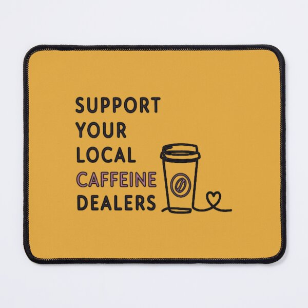 Item preview, Support Your Local Caffeine Dealers Minimalist designed and sold by creativerooney.