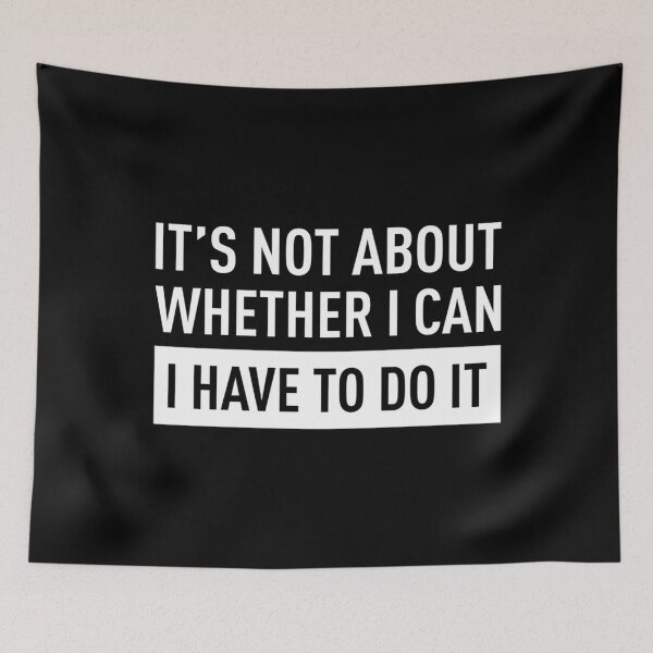 Item preview, It'S Not About Whether I Can I Have To Do It (Red Bg) designed and sold by BobbiHewitt.