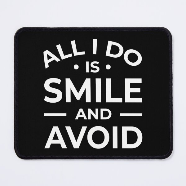 Item preview, All I Do Is Smile And Avoid (White) designed and sold by BobbiHewitt.