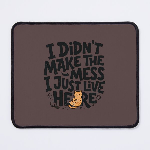 Item preview, Funny Orange Cat I Didn't Make The Mess Quote Typography designed and sold by mood-draftsman.