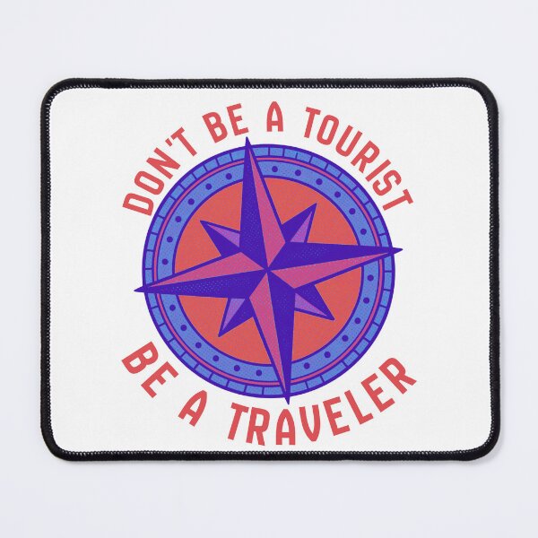 Item preview, Don't Be a Tourist, Be a Traveler - Compass Wanderlust Design designed and sold by DonnaRaine.