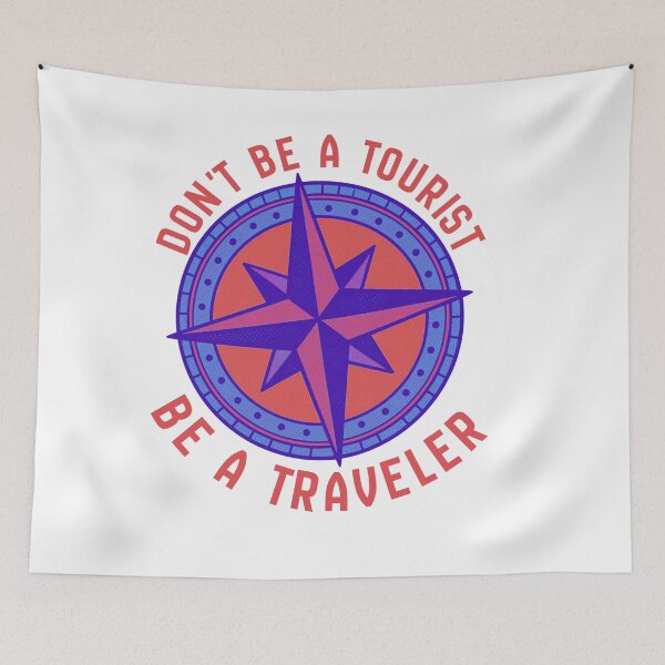 Item preview, Don't Be a Tourist, Be a Traveler - Compass Wanderlust Design designed and sold by DonnaRaine.