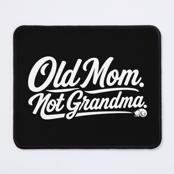 Item preview, Old Mom Not Grandma - Funny Late Motherhood Quote designed and sold by DijaMar.