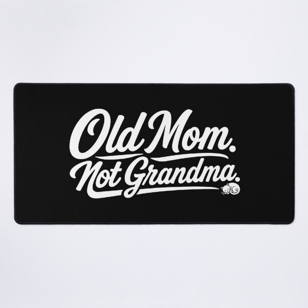 Item preview, Old Mom Not Grandma - Funny Late Motherhood Quote designed and sold by DijaMar.