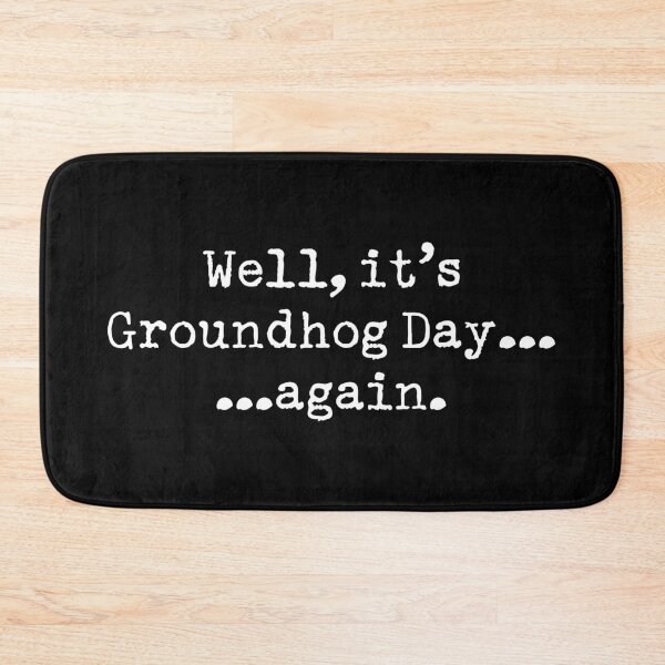 Item preview, WELL IT'S GROUNDHOG DAY...AGAIN designed and sold by TLW716.