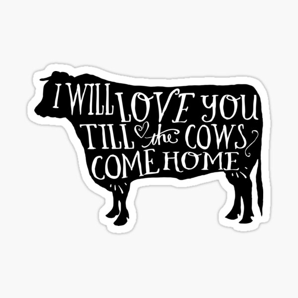 Vista previa del artículo con la obra «Te amaré hasta que las vacas vuelvan a casa», diseñado y vendido por Marcee Duggar.