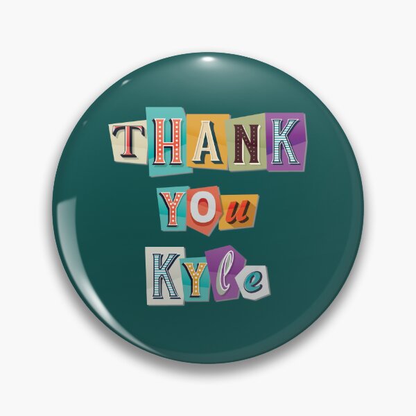 Item preview, Thank You, Kyle! designed and sold by Hakuna Ricotta.