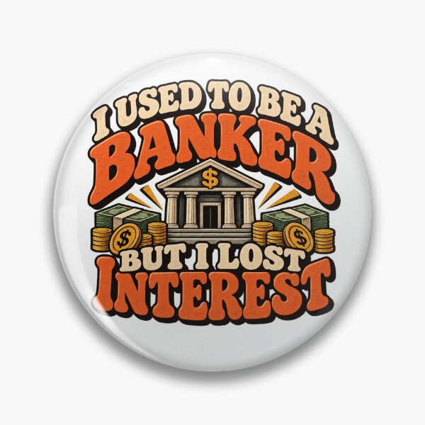 Item preview, I Used to Be a Banker But I Lost Interest designed and sold by JN-Designn.