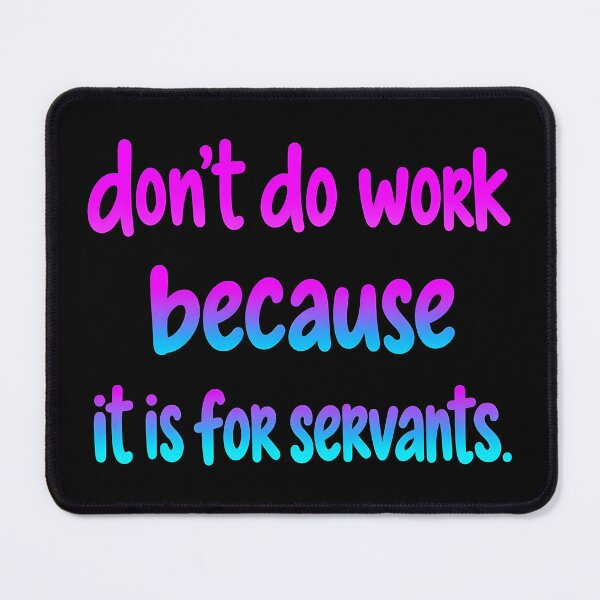 Item preview, Don’t Do Work designed and sold by MOFAPPAREL.