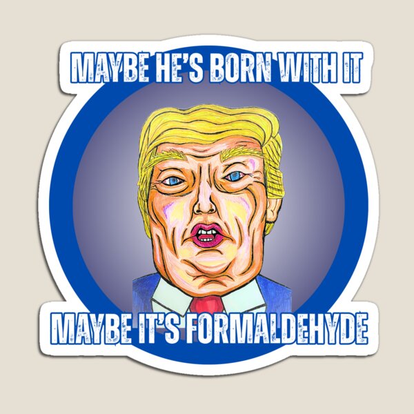 Item preview, Maybe he’s born with it, maybe it’s formaldehyde designed and sold by We hate everything.