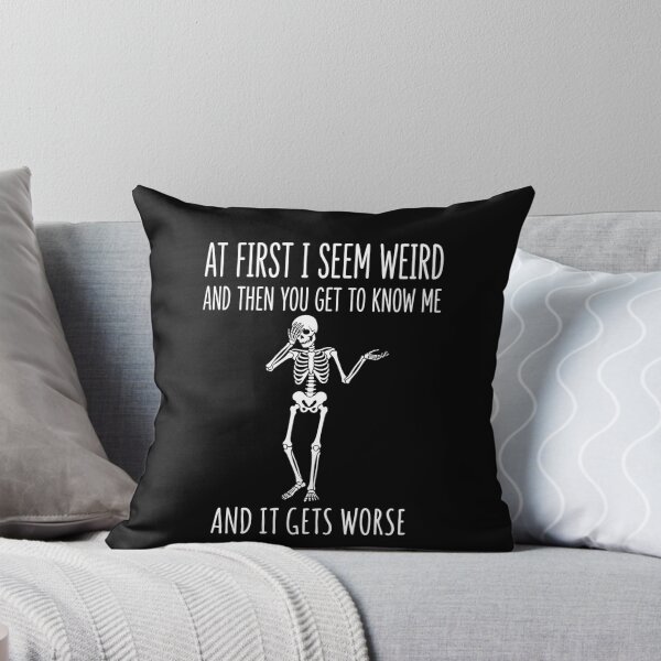 Item preview, At First I Seem Weird and Then You Get to Know Me and It Gets Worse designed and sold by varioarts.