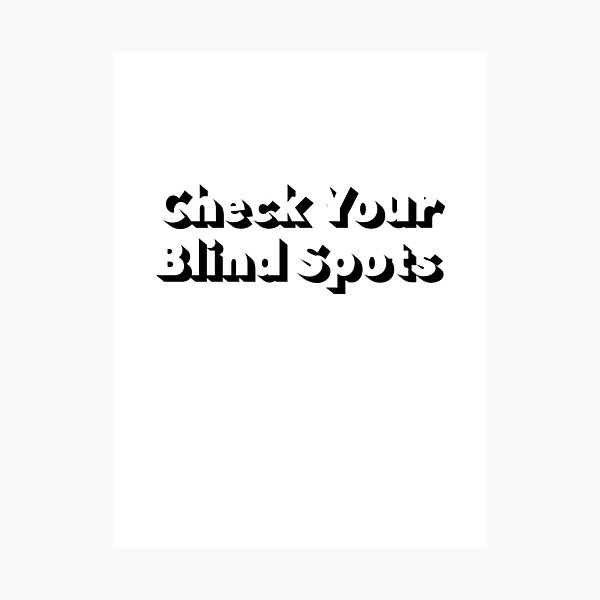 Item preview, Check Your Blind Spots designed and sold by MayCartPrintArt.