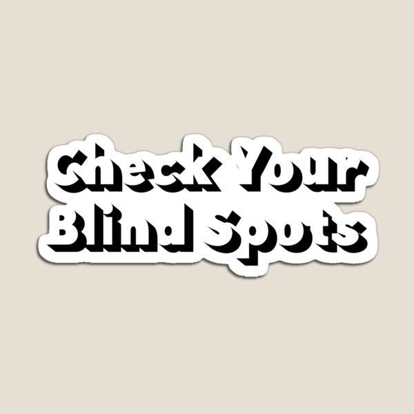 Item preview, Check Your Blind Spots designed and sold by MayCartPrintArt.