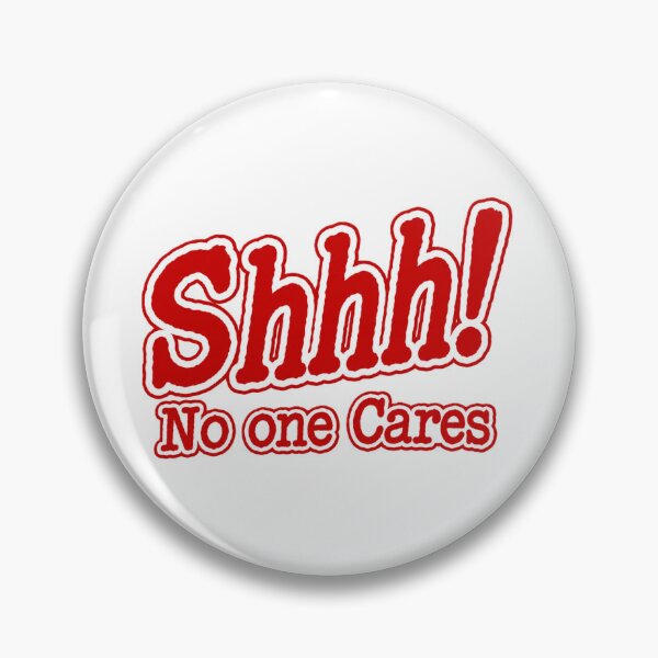 Item preview, Shhh! No One Cares designed and sold by JLClassics.