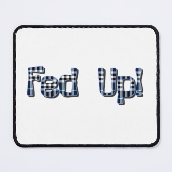 Item preview, Fed Up! Plaid Blue designed and sold by DianeBP.